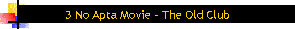 3 No Apta Movie - The Old Club