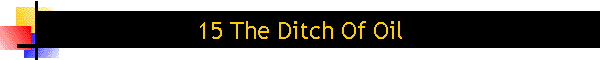 15 The Ditch Of Oil